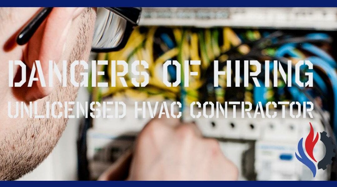 Dangers of Hiring an Unlicensed HVAC Contractor